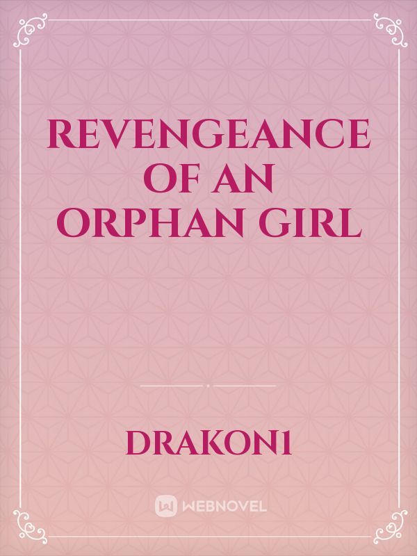 Revengeance  of an orphan girl