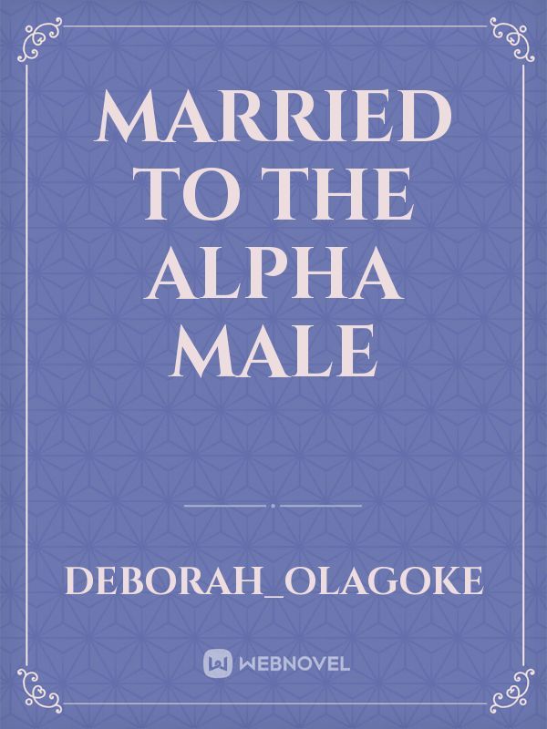 Married to the alpha male