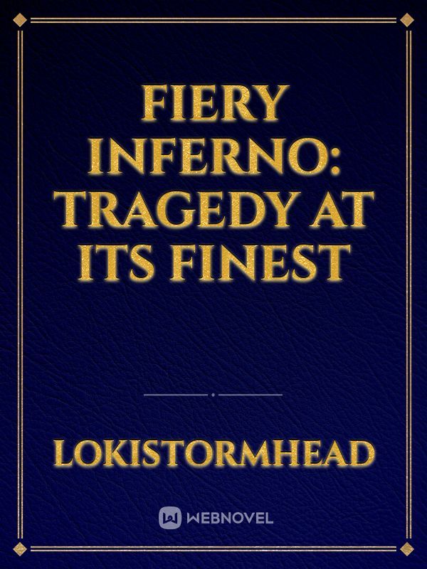 Fiery Inferno: Tragedy at its Finest