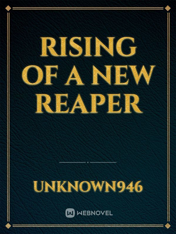 Rising of a New Reaper