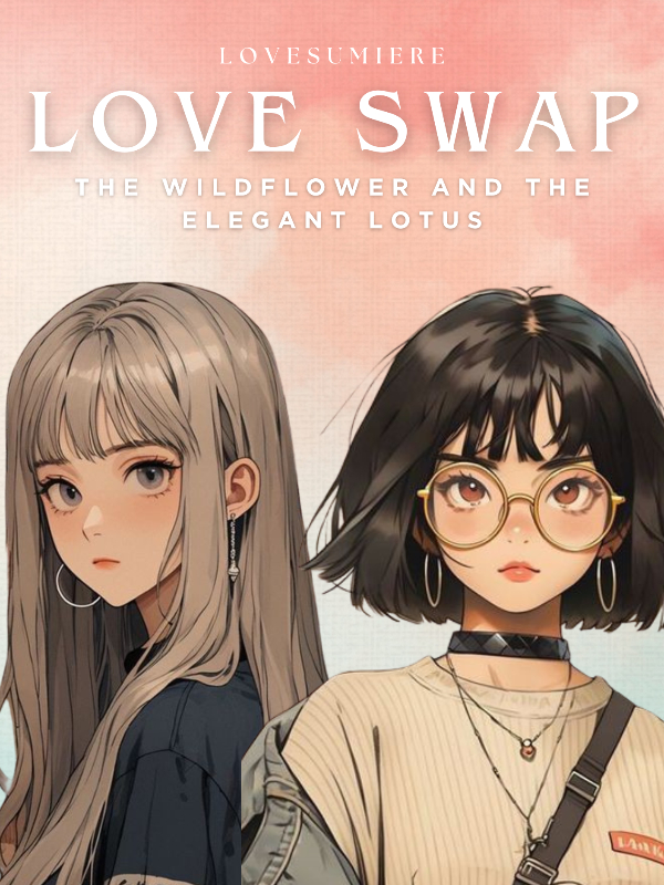 Love Swap: The Wildflower and The Elegant Lotus