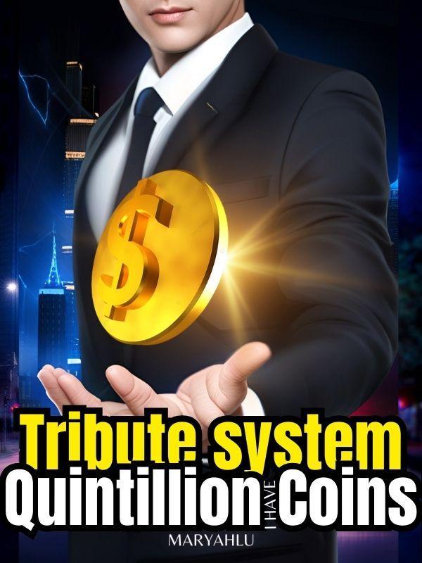 Tribute System: I Have Quintillion Coins Book