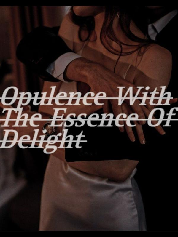 Opulence With The Essence Of Delight Book