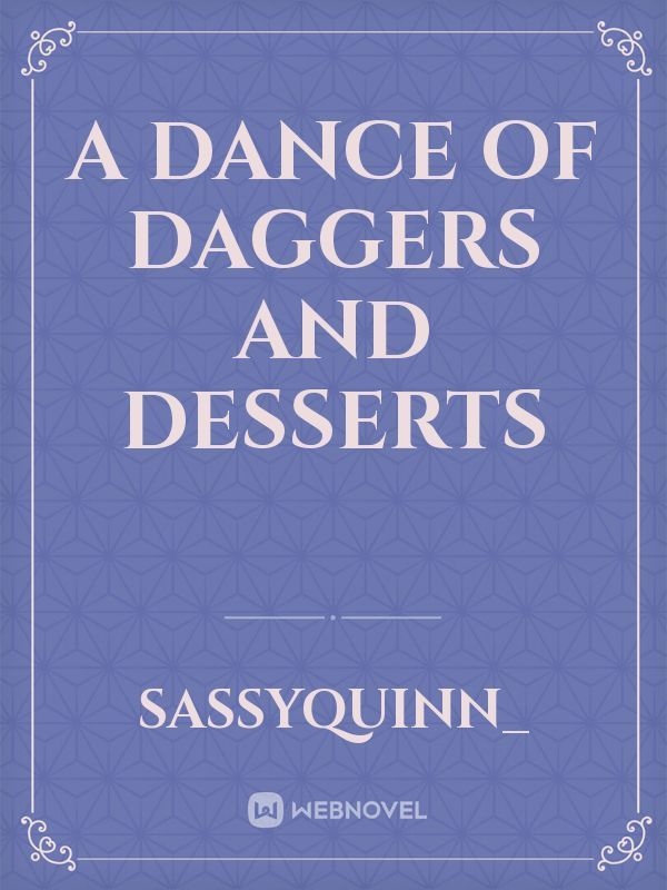 A Dance of Daggers and Desserts