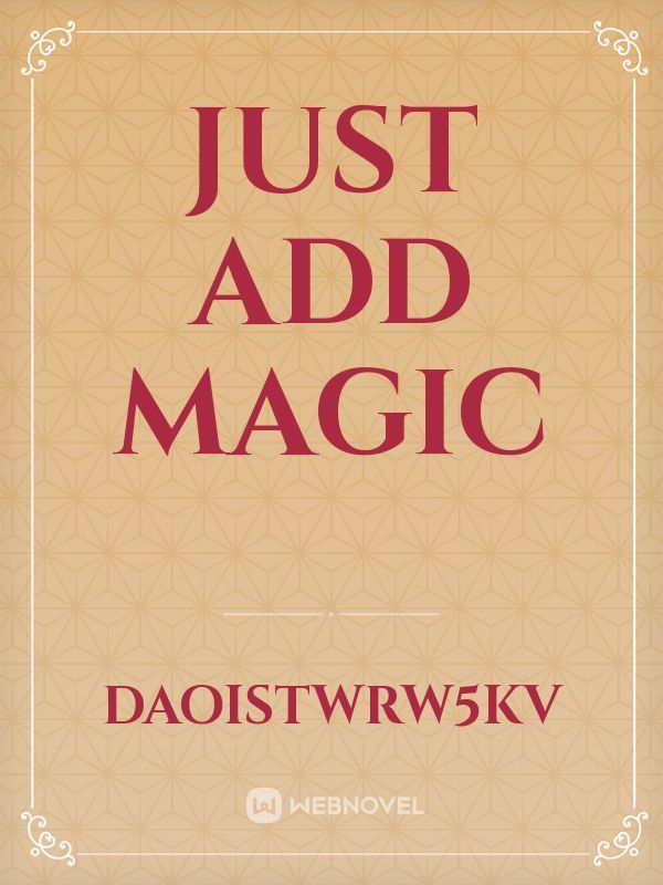 Just add magic