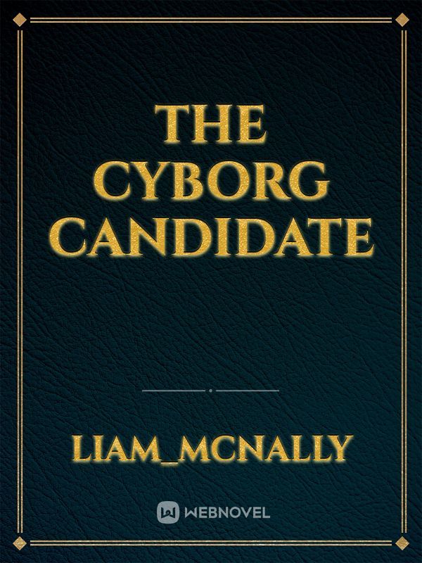 The Cyborg Candidate