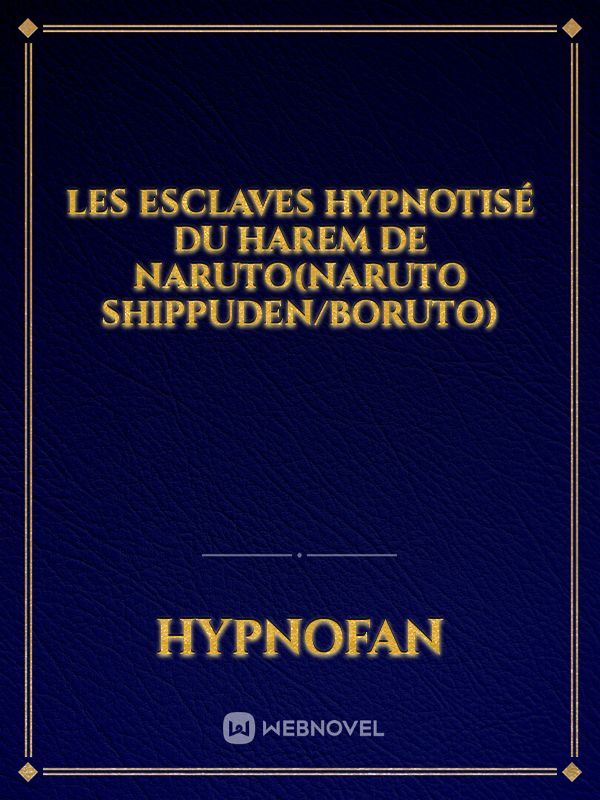 les esclaves hypnotisé du harem de naruto(naruto shippuden/boruto)