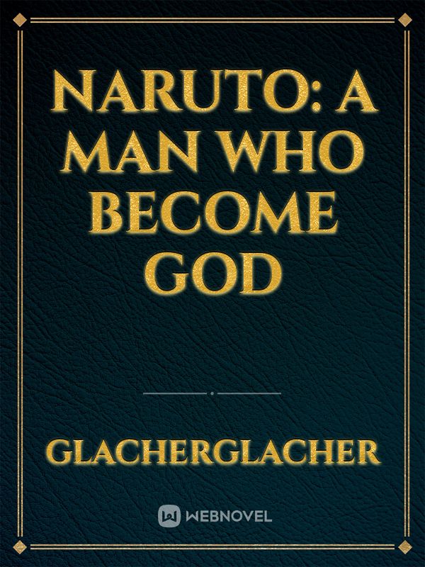 NARUTO: A MAN WHO BECOME GOD