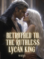 Betrothed to the Ruthless Lycan King Book