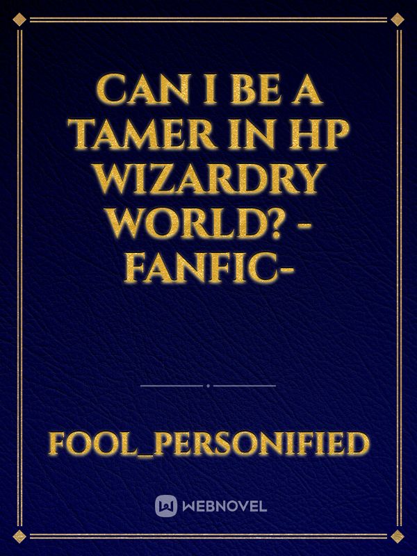 Can I be a tamer in HP wizardry world? -Fanfic-