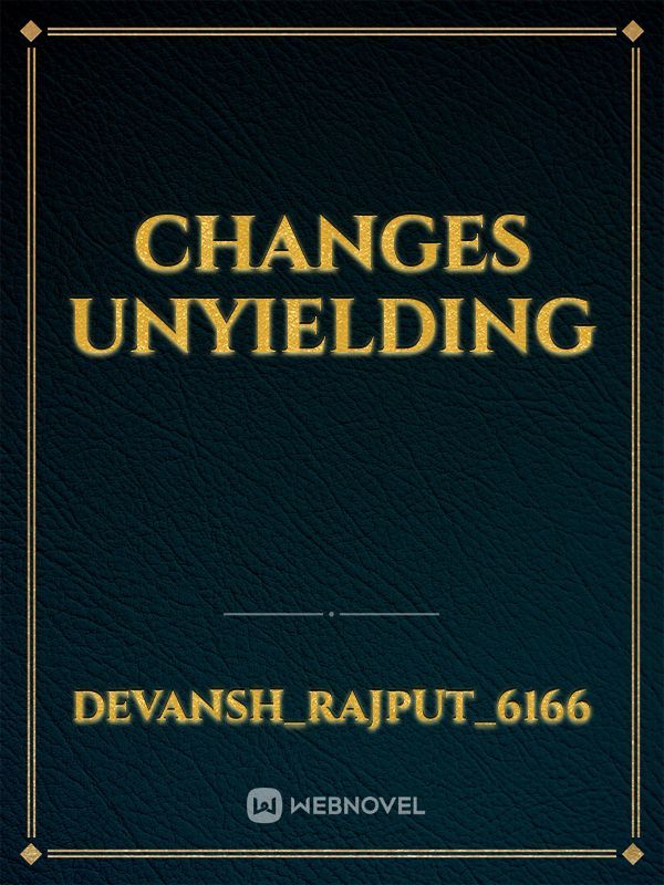 Changes Unyielding Book