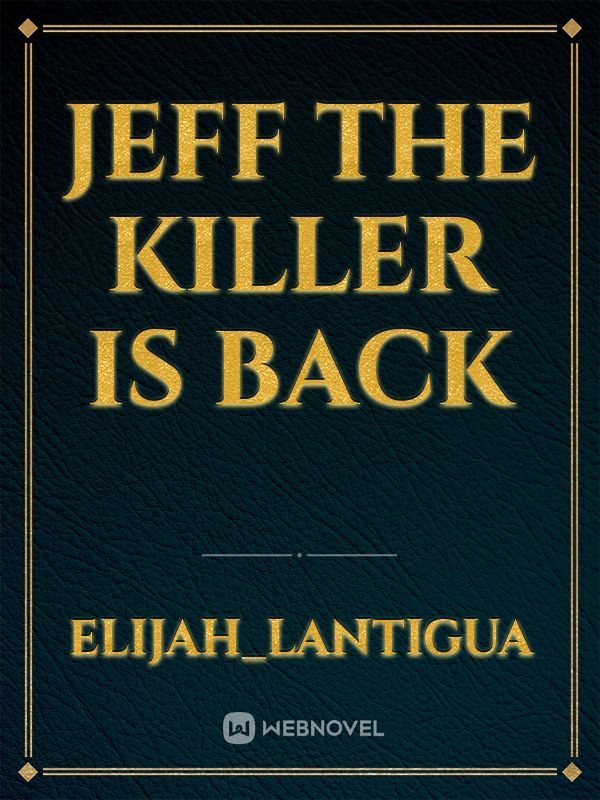 Jeff the killer is back