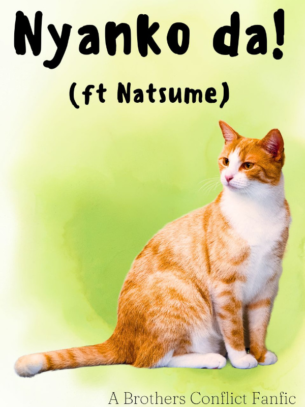 Nyanko da! (ft Natsume): A Brothers Conflict Fanfic