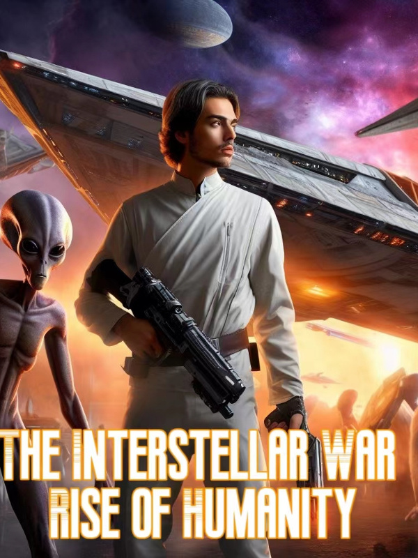 The Interstellar War Rise of Humanity