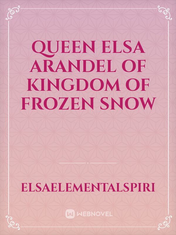 Queen Elsa Arandel of Kingdom of Frozen Snow