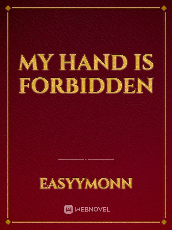 My Hand Is Forbidden
