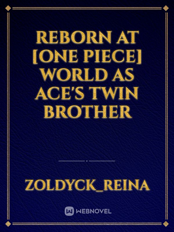 Reborn At [ONE PIECE] World As ACE's Twin Brother Book