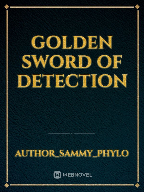 GOLDEN SWORD OF DETECTION