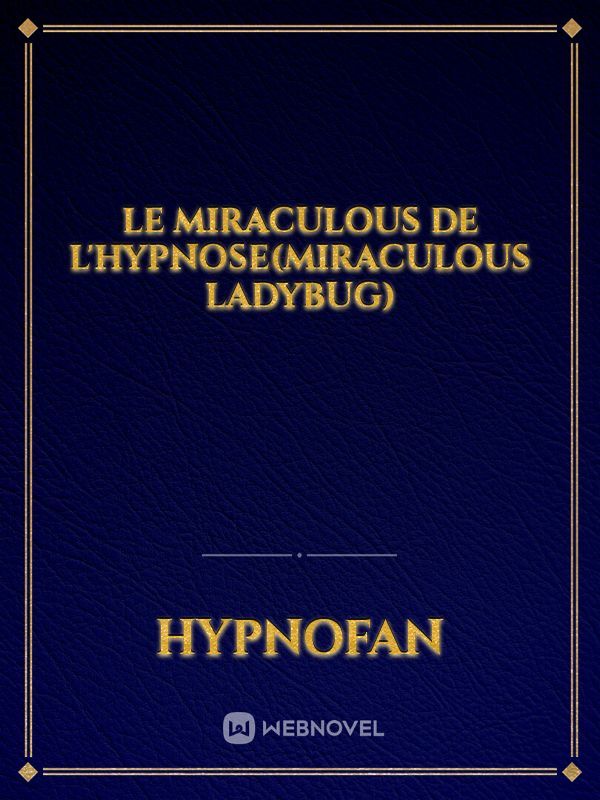 le miraculous de l'hypnose(miraculous ladybug)