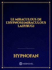 le miraculous de l'hypnose(miraculous ladybug) Book