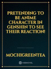 Pretending to be Anime Character in Genshin to See Their Reaction! Book