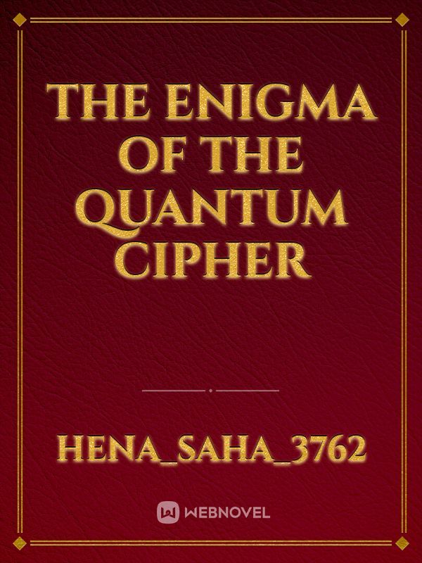 The Enigma of the Quantum Cipher
