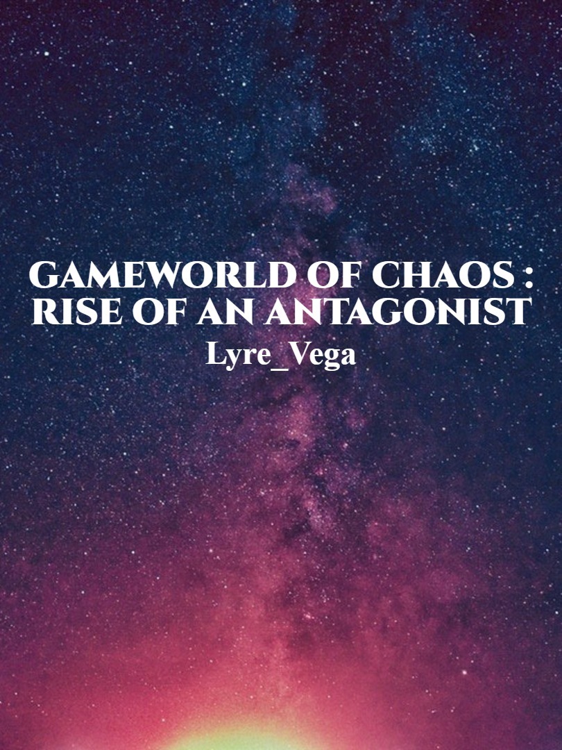 GameWorld of Chaos : Rise of an Antagonist Book