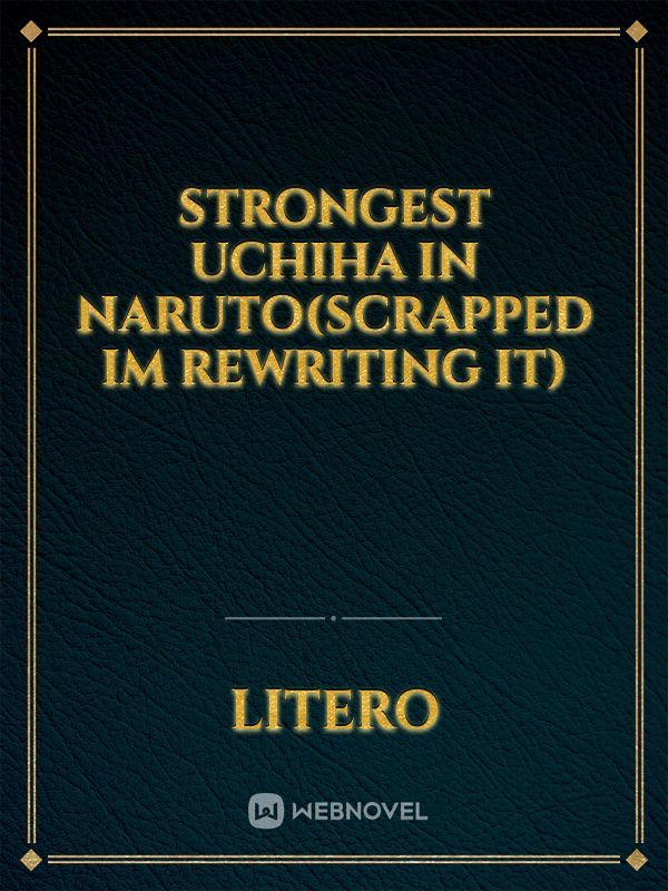 strongest uchiha in naruto(scrapped im rewriting it)