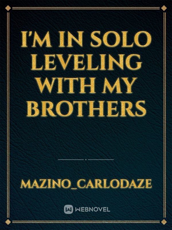 I'm in Solo Leveling With My Brothers