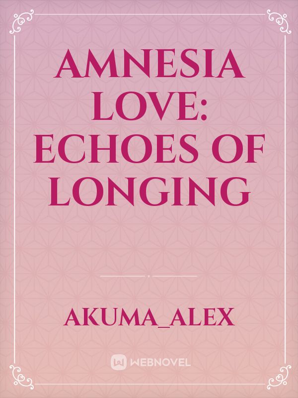 AMNESIA LOVE: ECHOES OF LONGING