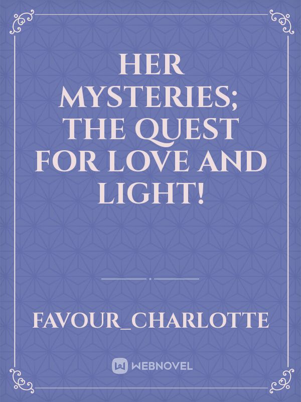 Her Mysteries; The Quest for Love and Light! Book
