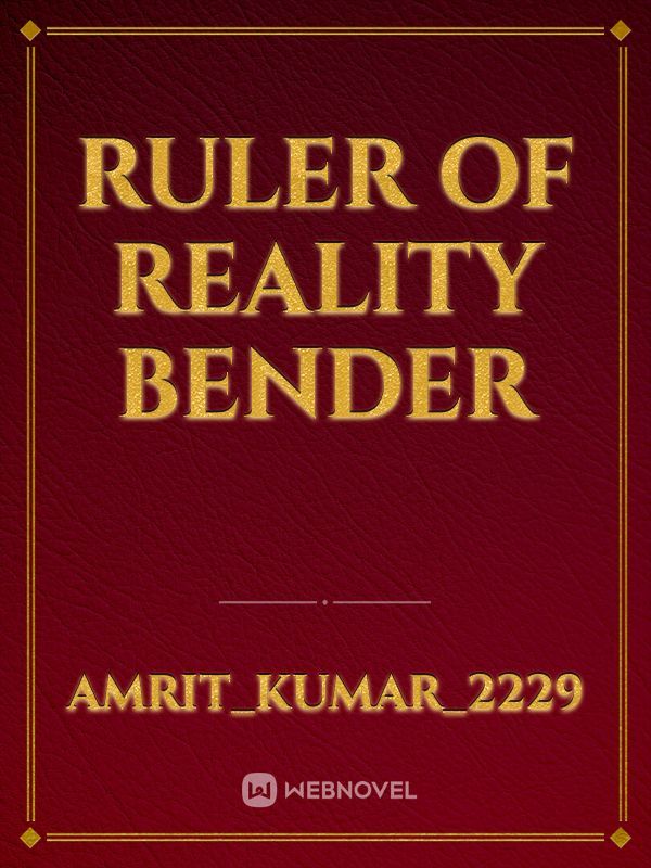 ruler of reality bender
