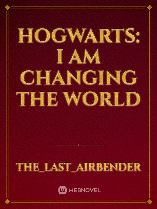 Hogwarts: I am changing the world