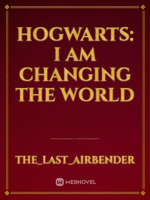 Hogwarts: I am changing the world