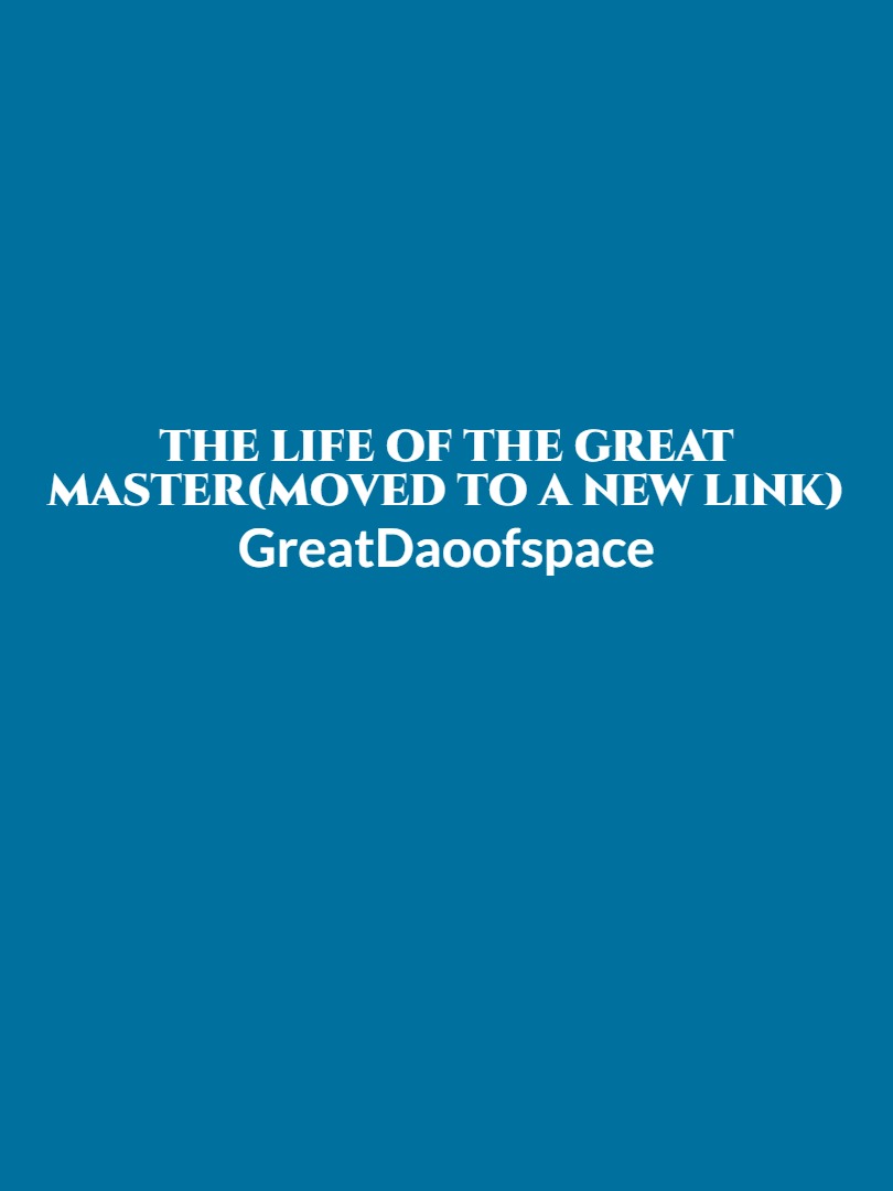 The life of the great Master(Moved to a new Link)