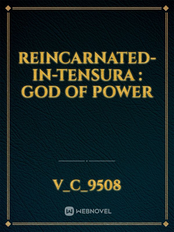 reincarnated-in-Tensura : God of Power