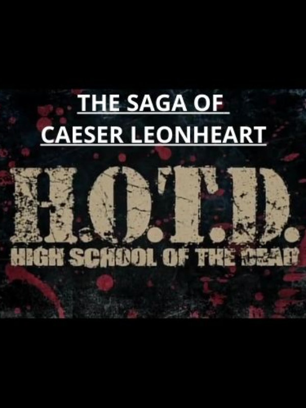 Highschool of The Dead: THE SAGA OF CAESER LEONHEART