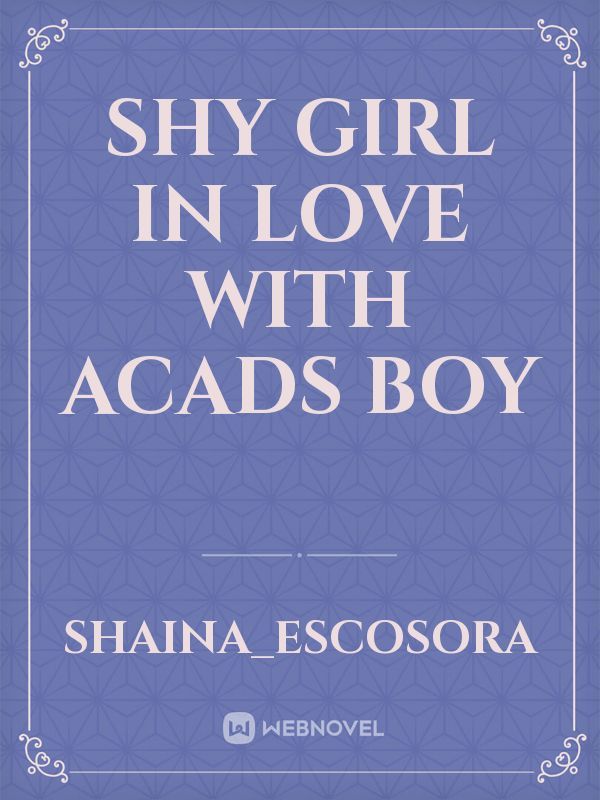 Shy girl in love with acads boy
