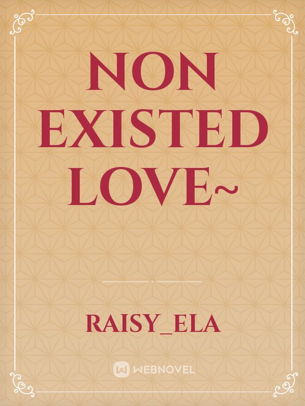 Non existed love~