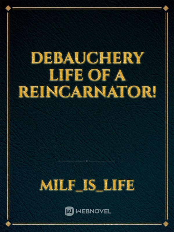 Debauchery Life Of A Reincarnator! Book