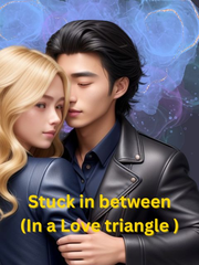 Stuck in between (In a Love triangle ) Book