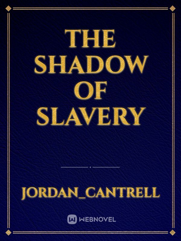 The Shadow Of Slavery
