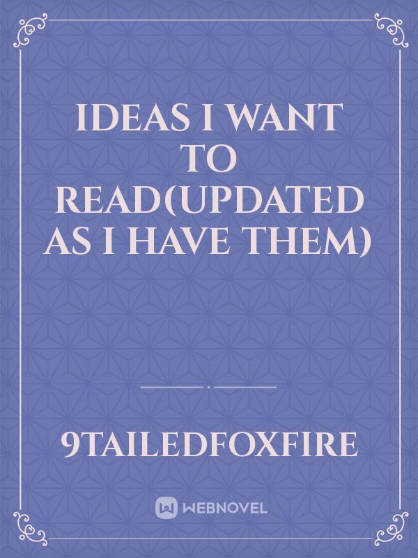 Ideas I want to read(updated as I have them)