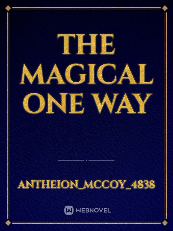 The magical one way