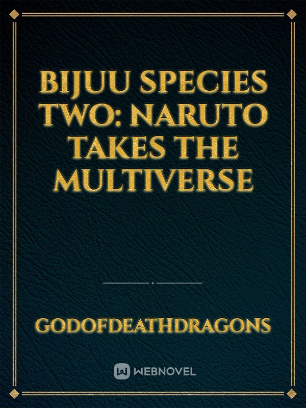 Bijuu Species Two: Naruto takes the multiverse