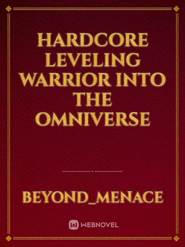 Hardcore Leveling Warrior Into The Omniverse