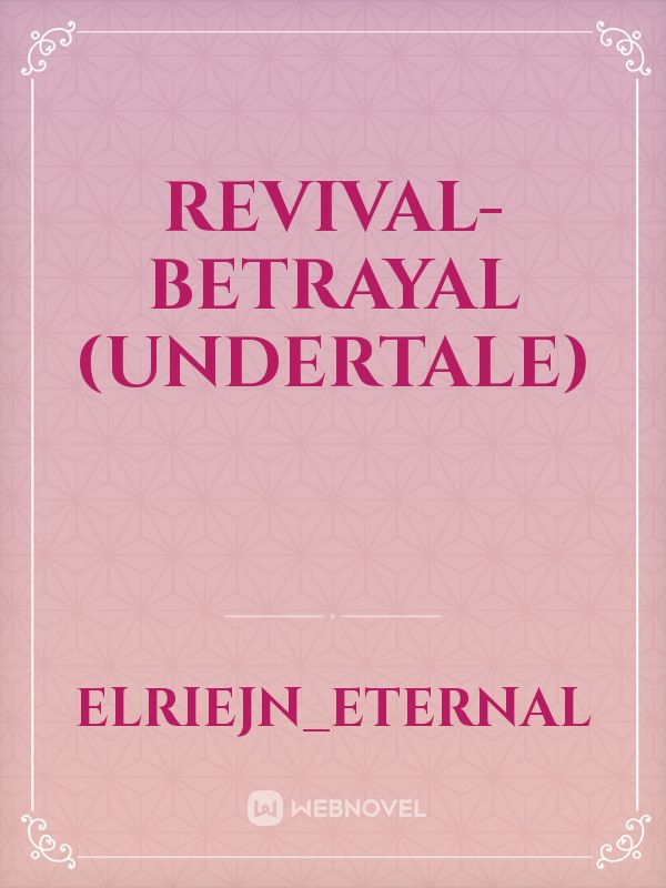 Revival- Betrayal (Undertale)