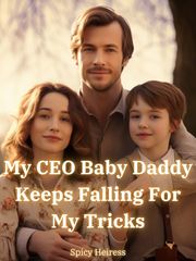 My CEO Baby Daddy Keeps Falling for My Tricks Book