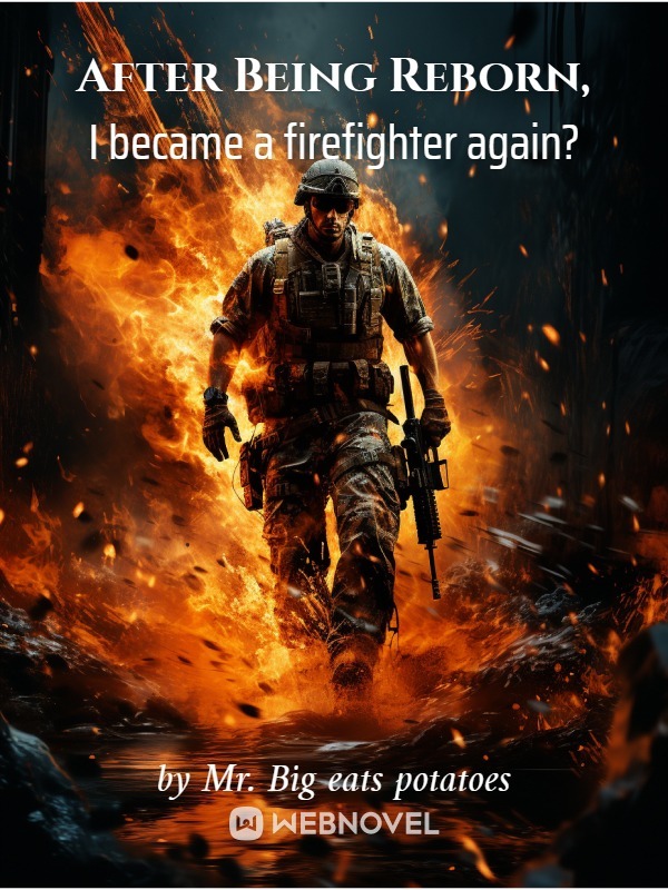 After Being Reborn, I became a firefighter again?