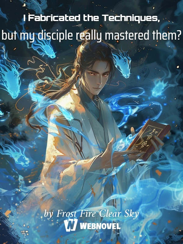 I Fabricated the Techniques, but my disciple really mastered them? Book